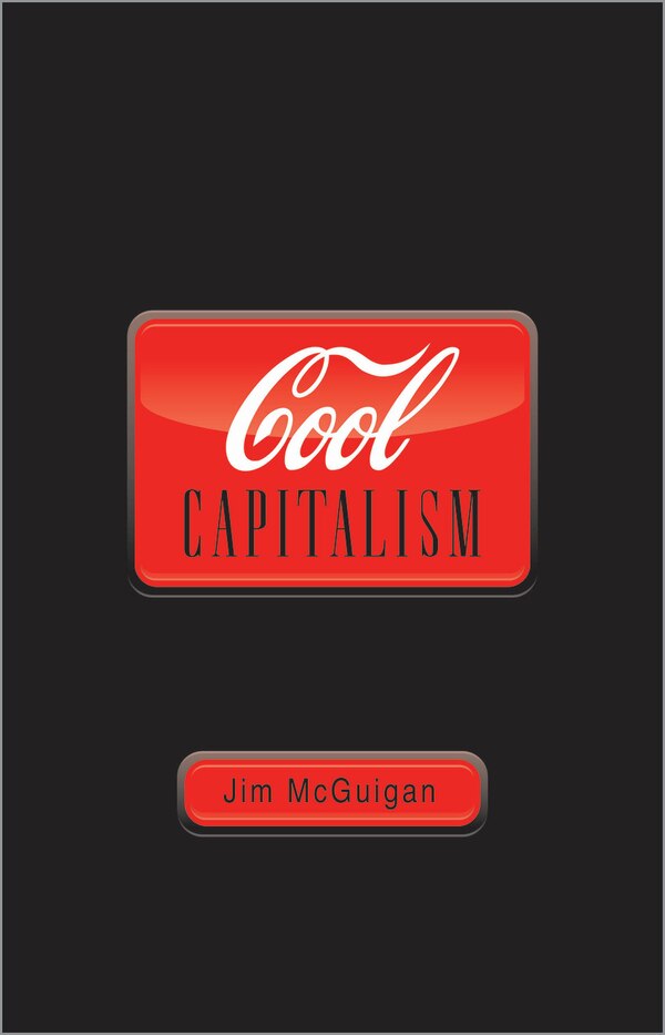 Cool Capitalism by Jim Mcguigan Paperback | Indigo Chapters