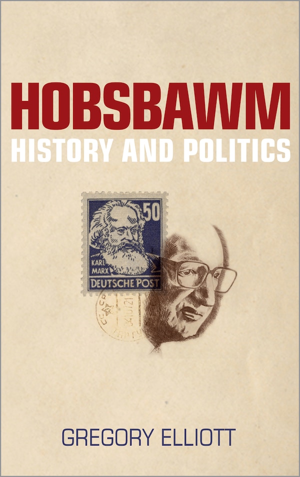Hobsbawm by Gregory Elliott, Paperback | Indigo Chapters