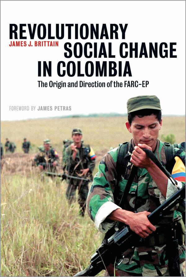 Revolutionary Social Change In Colombia by James J. Brittain, Paperback | Indigo Chapters