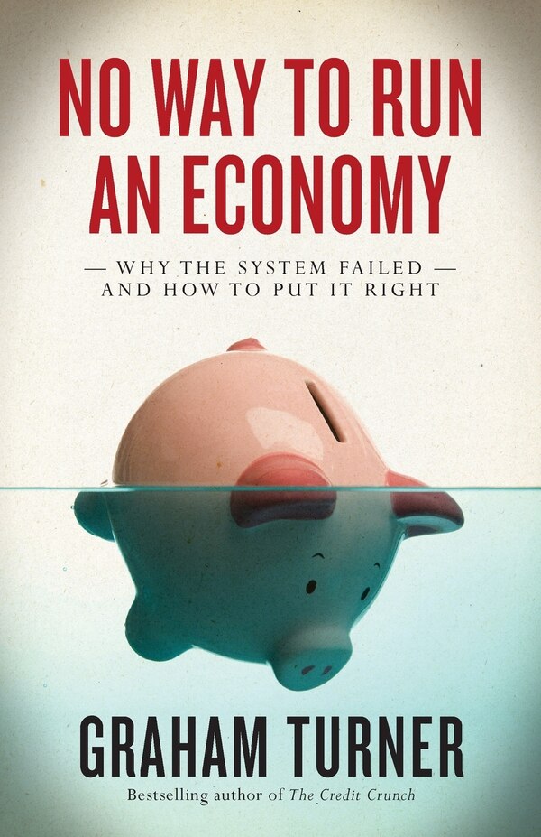 No Way to Run an Economy by Graham Turner, Paperback | Indigo Chapters
