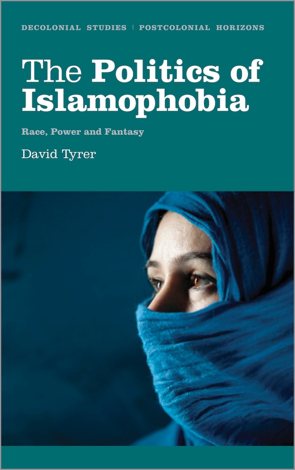 The Politics of Islamophobia by David Tyrer, Paperback | Indigo Chapters