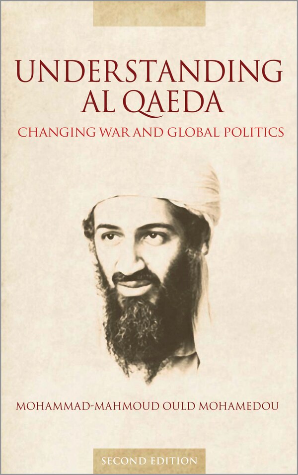 Understanding Al Qaeda by Mohammad-Mahmoud Ould Mohamedou, Paperback | Indigo Chapters