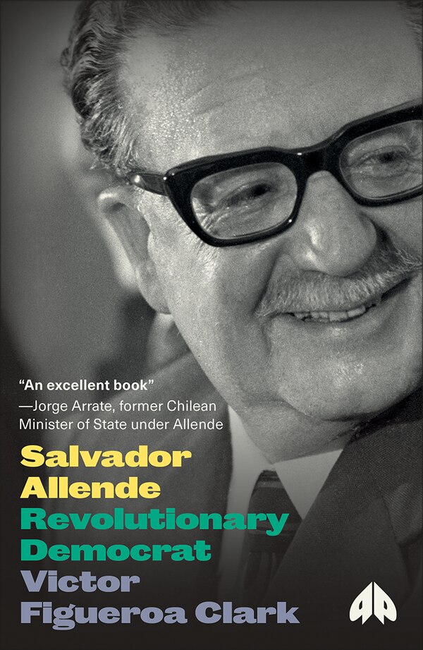 Salvador Allende by Victor Figueroa Clark, Paperback | Indigo Chapters