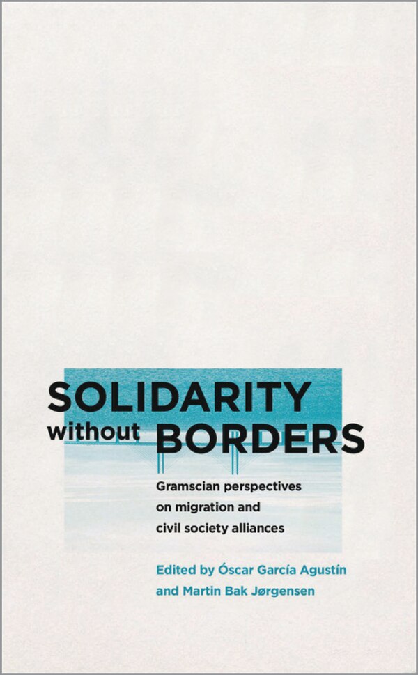 Solidarity Without Borders by Óscar García Agustín, Paperback | Indigo Chapters