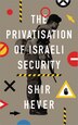 The Privatization of Israeli Security by Shir Hever, Paperback | Indigo Chapters