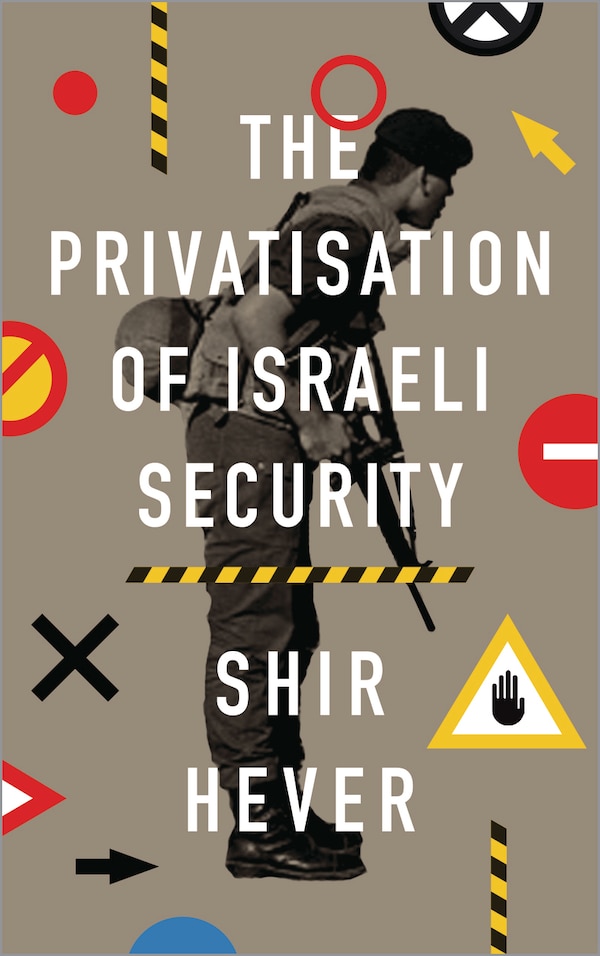 The Privatization of Israeli Security by Shir Hever, Paperback | Indigo Chapters