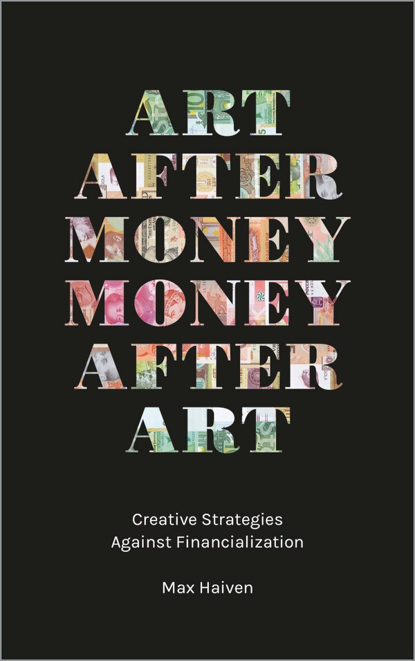 Art after Money Money after Art by Max Haiven, Paperback | Indigo Chapters