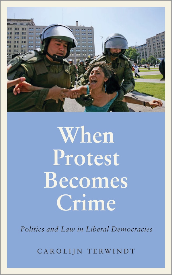When Protest Becomes Crime by Carolijn Terwindt, Paperback | Indigo Chapters