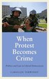 When Protest Becomes Crime by Carolijn Terwindt, Hardcover | Indigo Chapters