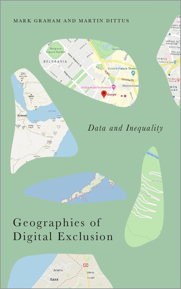 Geographies of Digital Exclusion by Mark Graham, Paperback | Indigo Chapters