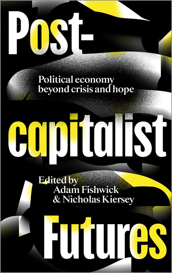 Post-capitalist Futures by Adam Fishwick, Paperback | Indigo Chapters