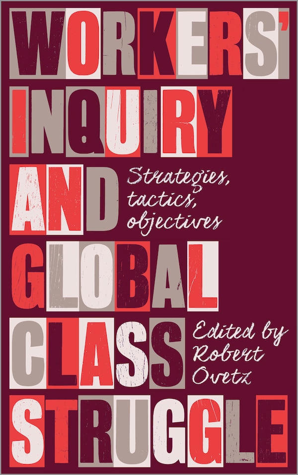 Workers' Inquiry and Global Class Struggle by Robert Ovetz, Paperback | Indigo Chapters