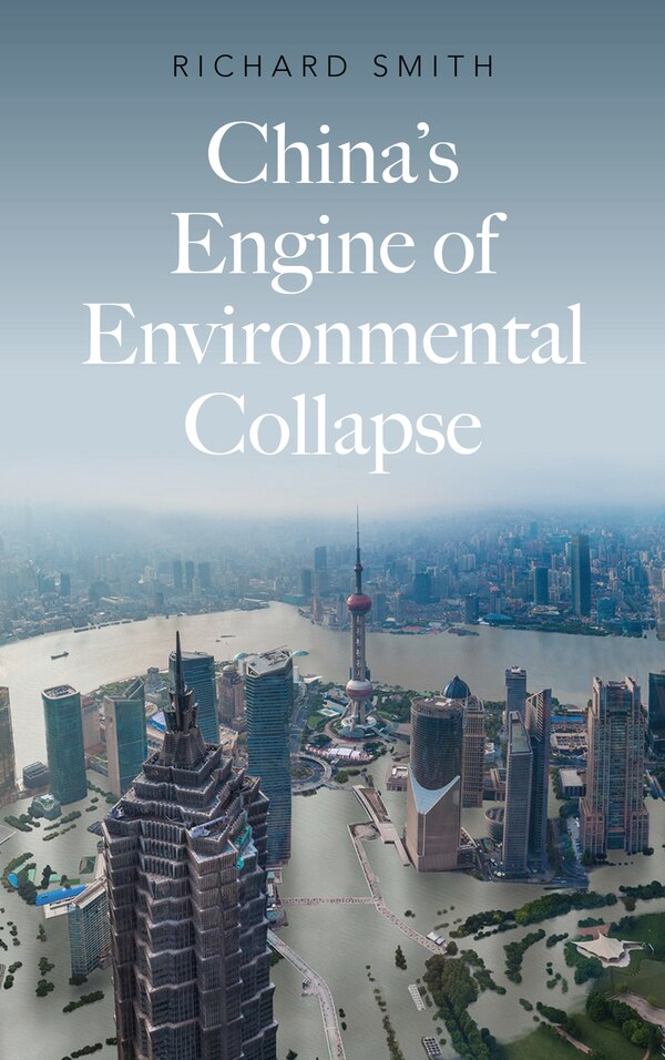 China's Engine of Environmental Collapse by Richard Smith, Paperback | Indigo Chapters