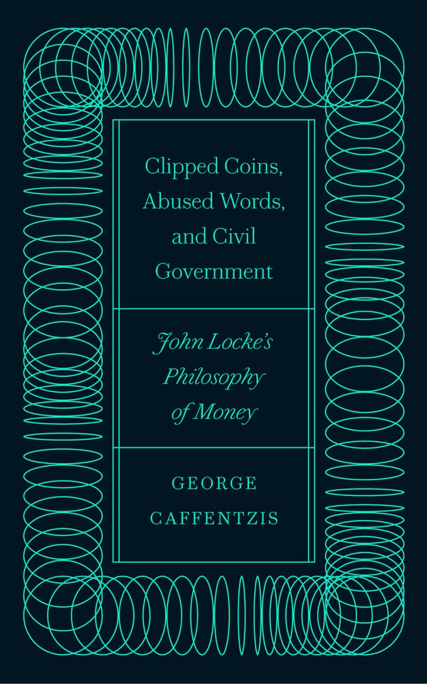 Clipped Coins Abused Words and Civil Government by George Caffentzis, Paperback | Indigo Chapters