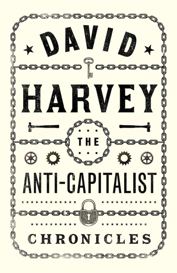 The Anti-Capitalist Chronicles by David Harvey, Hardcover | Indigo Chapters