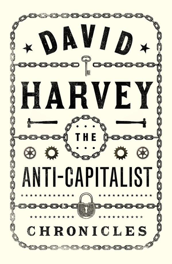 The Anti-Capitalist Chronicles by David Harvey, Paperback | Indigo Chapters