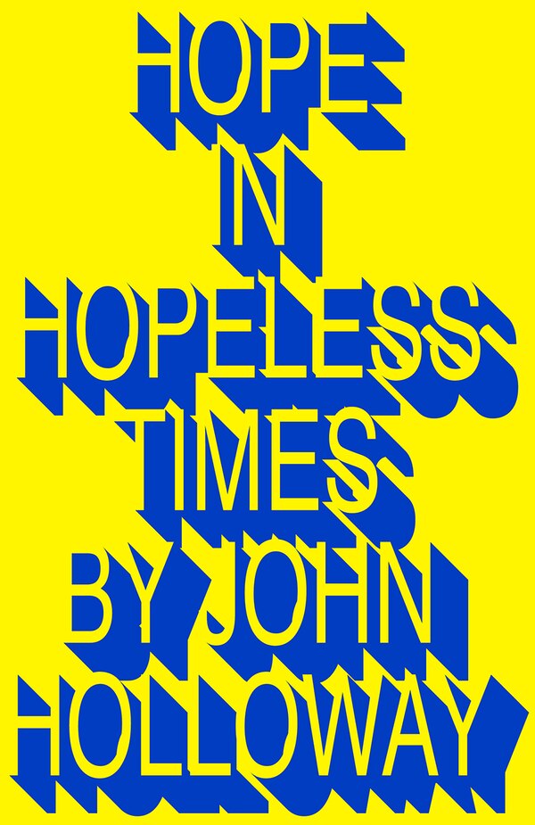 Hope in Hopeless Times by John Holloway, Paperback | Indigo Chapters