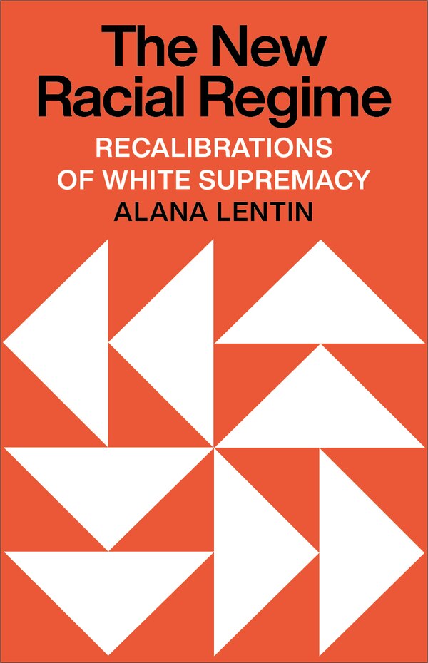 The New Racial Regime by Alana Lentin, Paperback | Indigo Chapters