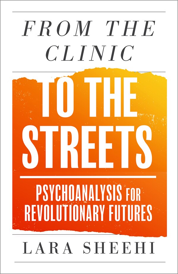 From the Clinic to the Streets by Lara Sheehi, Paperback | Indigo Chapters