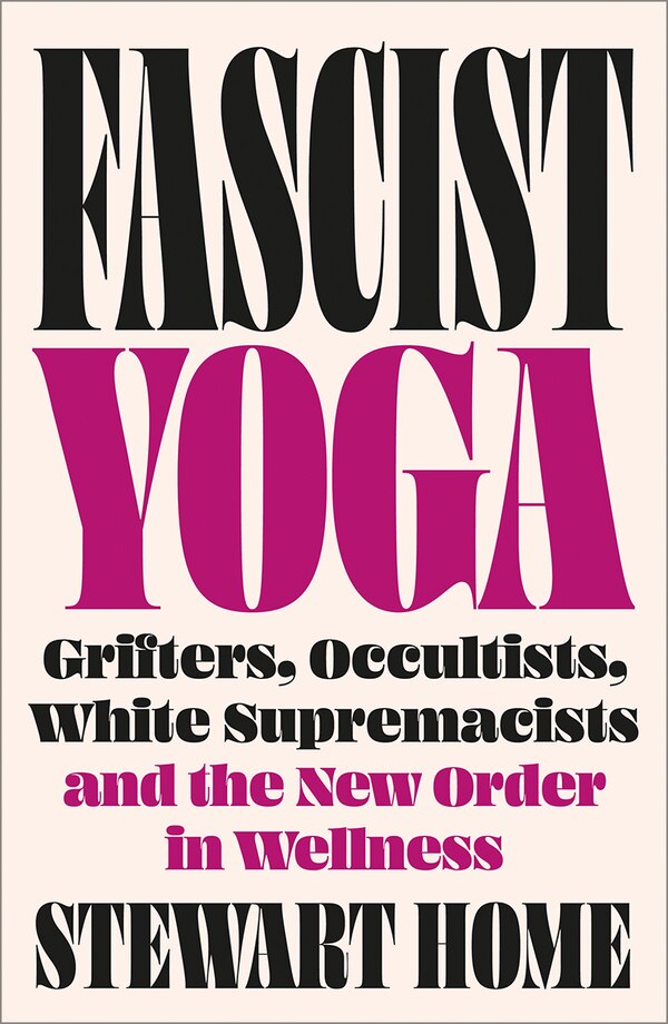 Fascist Yoga by Stewart Home, Paperback | Indigo Chapters