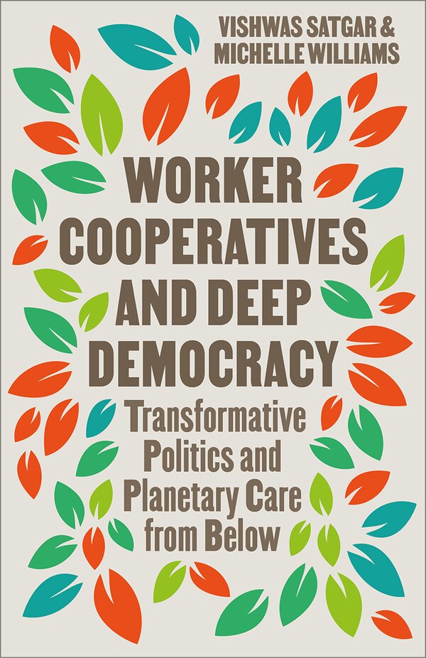 Worker Cooperatives and Deep Democracy by Vishwas Satgar, Paperback | Indigo Chapters