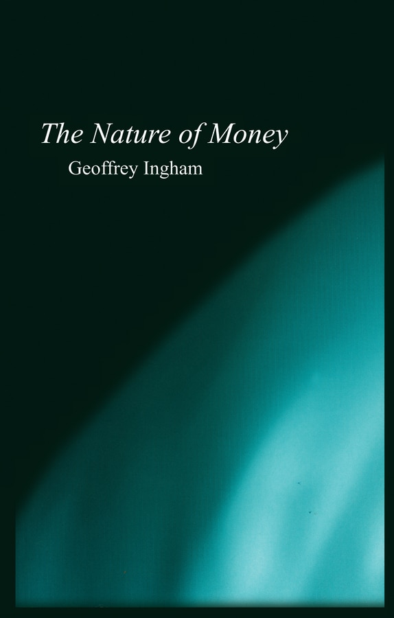 The Nature of Money by Geoffrey Ingham, Hardcover | Indigo Chapters