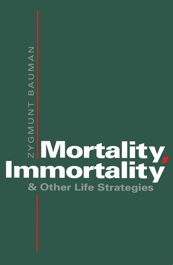 Mortality Immortality and Other Life Strategies by Zygmunt Bauman, Paperback | Indigo Chapters