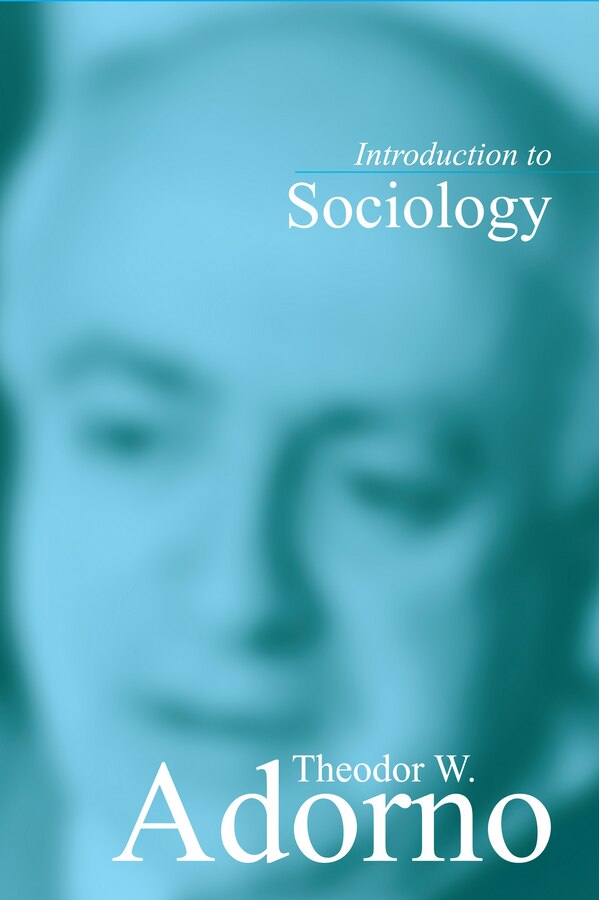 Introduction to Sociology by Theodor W. Adorno, Hardcover | Indigo Chapters