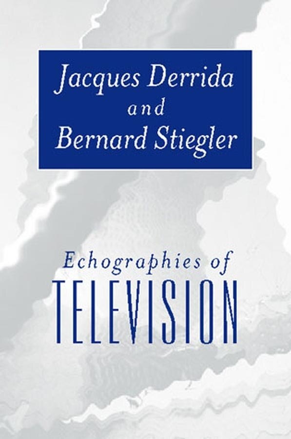 Echographies of Television by Jacques Derrida, Hardcover | Indigo Chapters