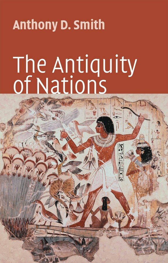 The Antiquity of Nations by Anthony D. Smith, Hardcover | Indigo Chapters