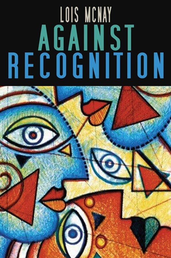 Against Recognition by Lois McNay, Paperback | Indigo Chapters