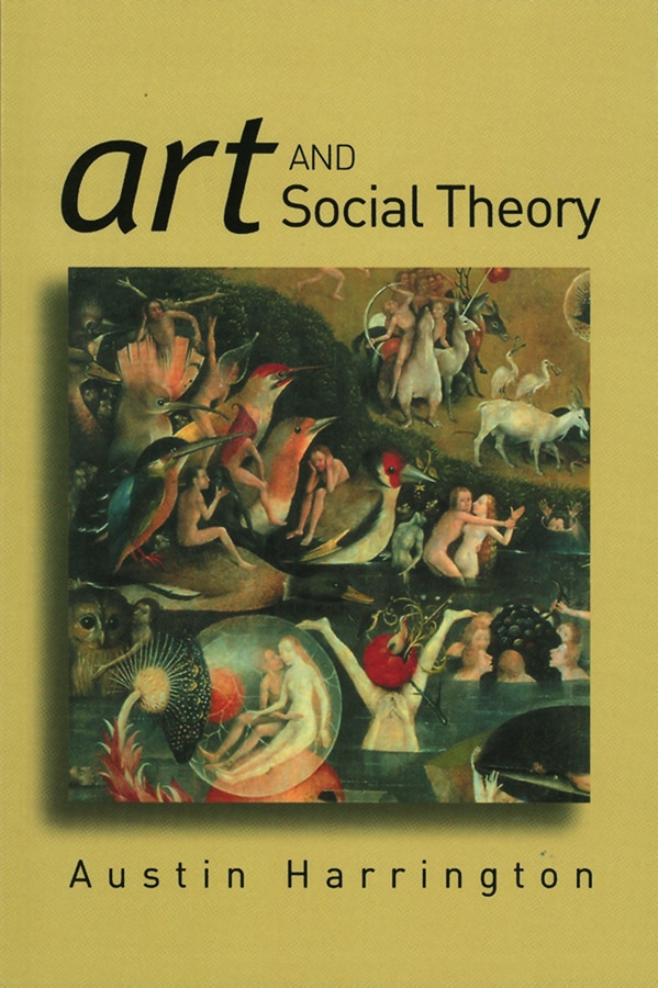 Art and Social Theory by Austin Harrington, Hardcover | Indigo Chapters