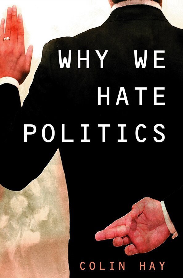 Why We Hate Politics by Colin Hay, Hardcover | Indigo Chapters