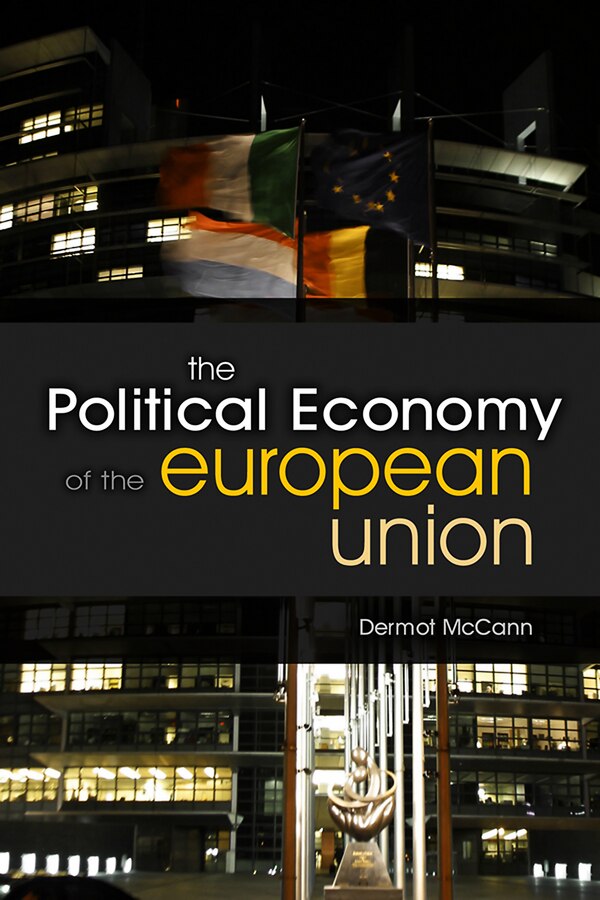 The Political Economy of the European Union by Dermot McCann, Paperback | Indigo Chapters