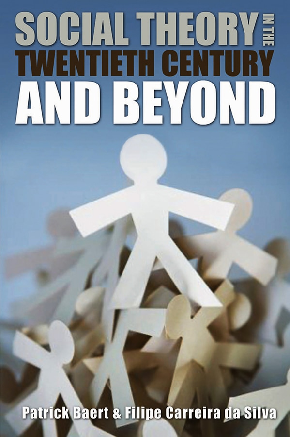 Social Theory in the Twentieth Century and Beyond by Patrick Baert, Paperback | Indigo Chapters