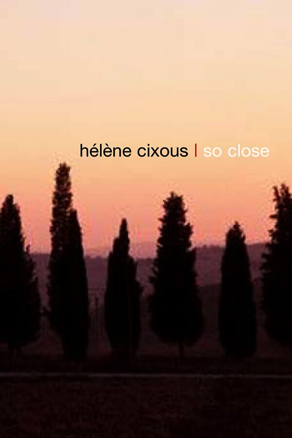 So Close by Hélène Cixous, Hardcover | Indigo Chapters