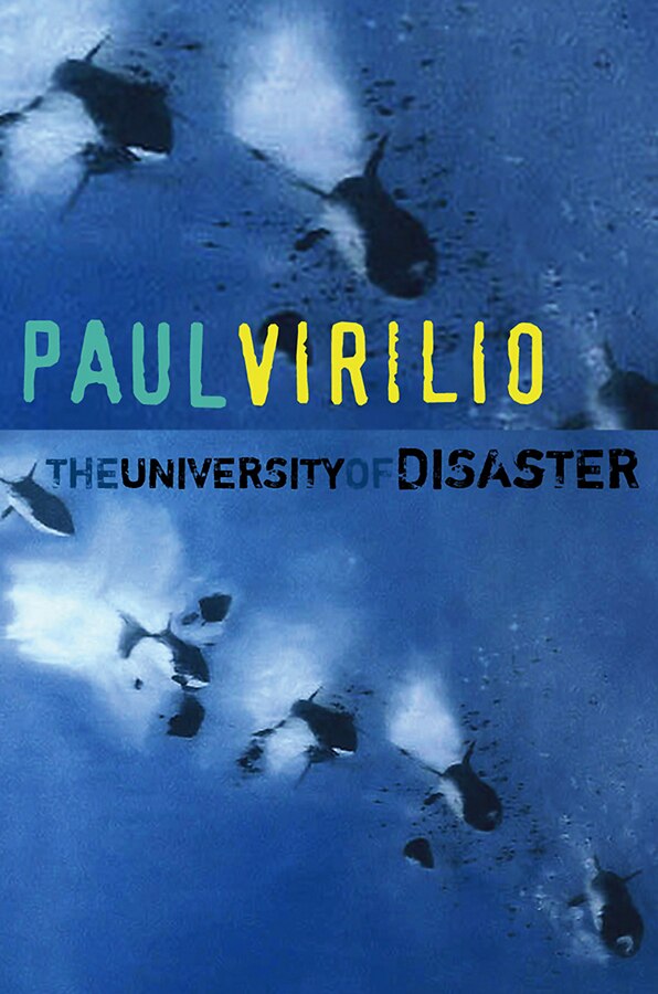 University of Disaster by Paul Virilio, Hardcover | Indigo Chapters