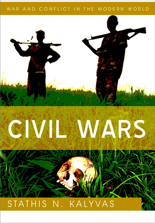 Civil Wars by Stathis N. Kalyvas, Hardcover | Indigo Chapters