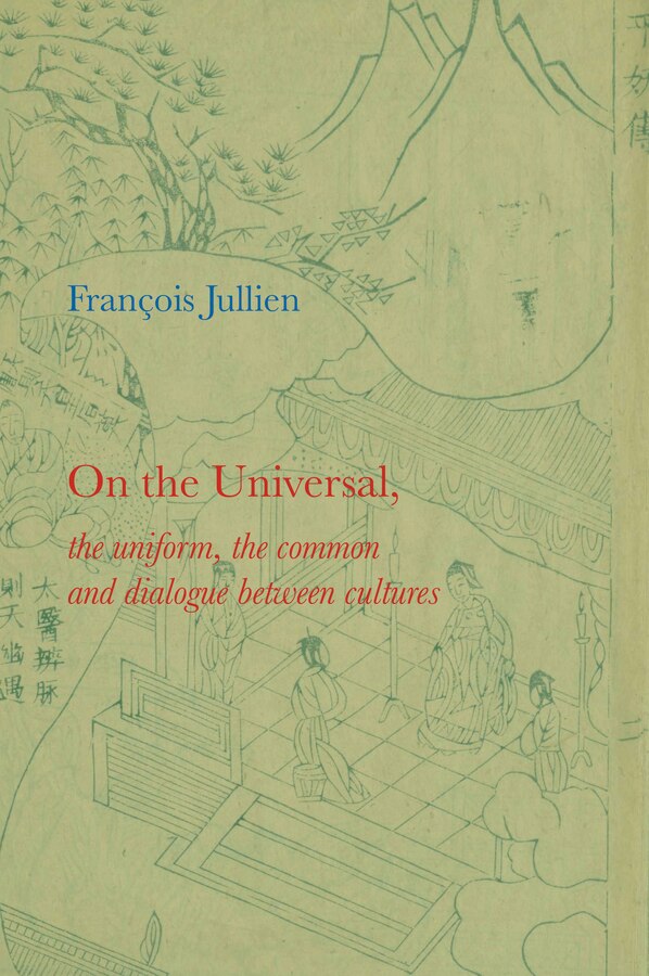 On the Universal by François Jullien, Hardcover | Indigo Chapters