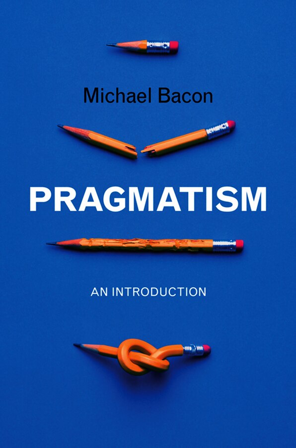 Pragmatism by Michael Bacon, Hardcover | Indigo Chapters