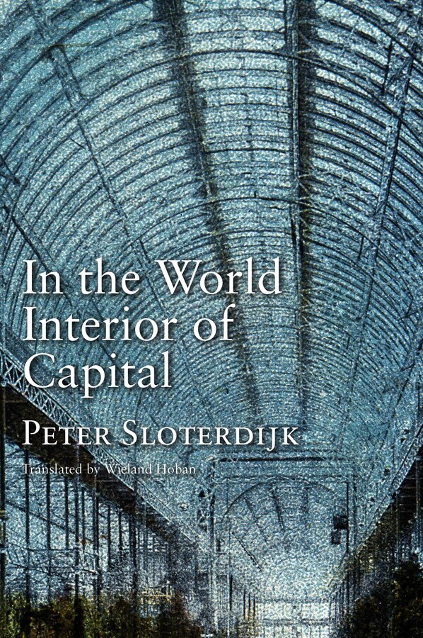 In the World Interior of Capital by Peter Sloterdijk, Hardcover | Indigo Chapters