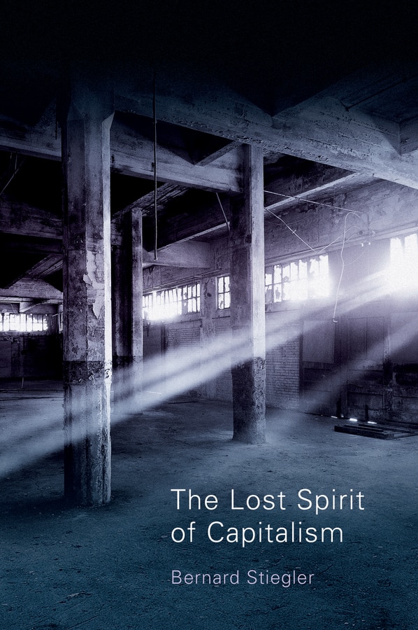 The Lost Spirit of Capitalism by Bernard Stiegler, Paperback | Indigo Chapters