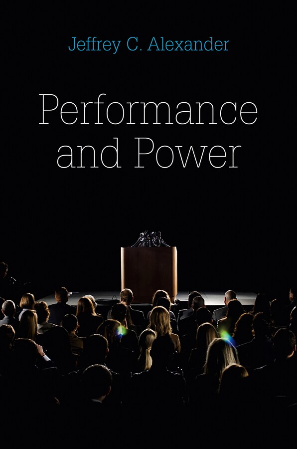 Performance and Power by Jeffrey C. Alexander, Hardcover | Indigo Chapters