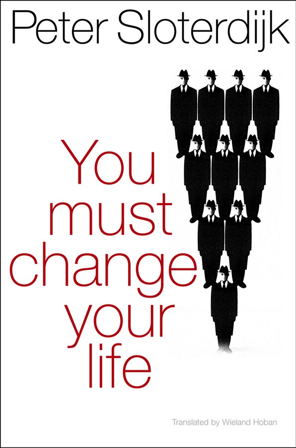 You Must Change Your Life by Peter Sloterdijk, Paperback | Indigo Chapters