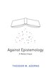 Against Epistemology by Theodor W. Adorno, Hardcover | Indigo Chapters