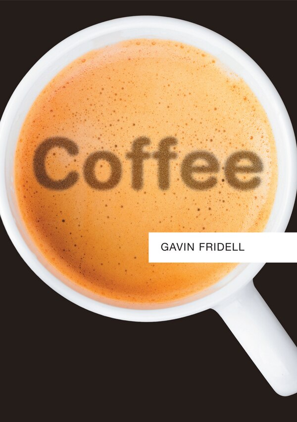 Coffee by Gavin Fridell, Hardcover | Indigo Chapters