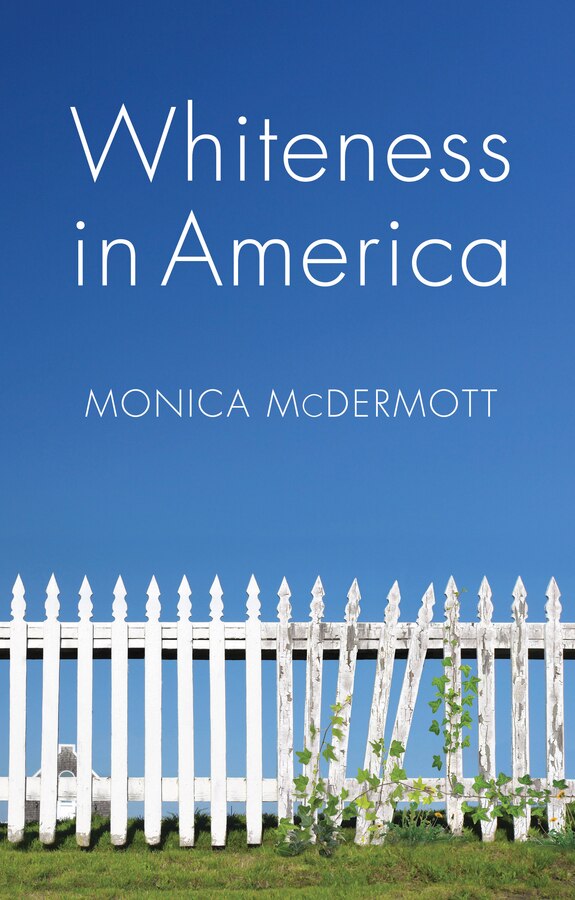 Whiteness In America by Monica McDermott, Hardcover | Indigo Chapters