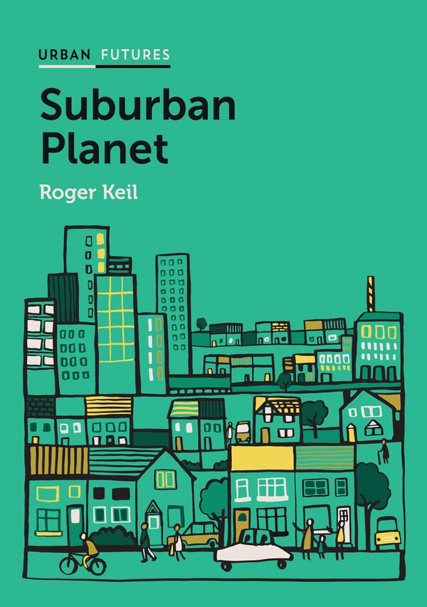 Suburban Planet by Roger Keil, Hardcover | Indigo Chapters