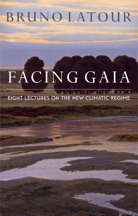 Facing Gaia by Bruno Latour, Hardcover | Indigo Chapters