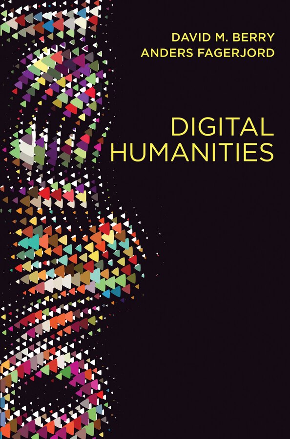 Digital Humanities by David M. Berry, Paperback | Indigo Chapters